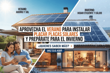 Aprovecha el Verano para Instalar Placas Solares y Prepararte para el Invierno